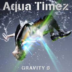 Aqua Timez : Gravity Ø
